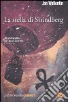 La Stella di Strindberg libro di Wallentin Jan