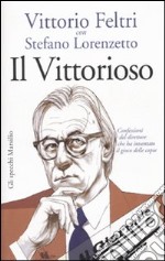 Il vittorioso. Confessioni del direttore che ha inventato il gioco delle copie libro