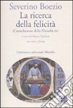 La ricerca della felicità. (Consolazione della filosofia III). Testo latino a fronte libro