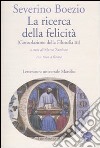 La ricerca della felicità. (Consolazione della filosofia III). Testo latino a fronte libro