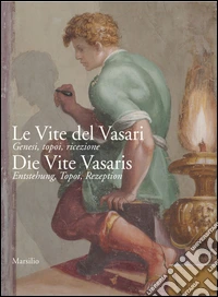 Le vite del Vasari. Ediz. illustrata