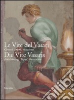 Le vite del Vasari. Ediz. illustrata