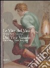 Le vite del Vasari. Ediz. illustrata libro