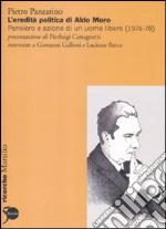 L'Eredità politica di Aldo Moro. Pensiero e azione di un uomo libero (1976-78)