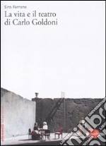 La Vita e il teatro di Carlo Goldoni libro usato