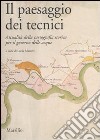 Il paesaggio dei tecnici. Attualità della cartografia storica per il governo delle acque. Atti del Convegno internazionale (Bologna, 3-4 aprile 2008) libro di Masotti L. (cur.)