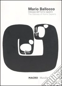 Mario Ballocco. Odissea dell'Homo Sapiens-The Odissey of Homo sapiens. Catalogo della mostra (Roma, 1 ottobre 2010-6 febbraio 2011). Ediz. illustrata libro