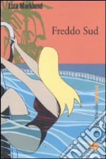 Freddo sud. Le inchieste di Annika Bengtzon. Vol. 8 libro