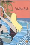 Freddo sud. Le inchieste di Annika Bengtzon. Vol. 8 libro di Marklund Liza