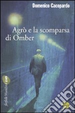 Agrò e la scomparsa di Omber libro