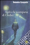 Agrò e la scomparsa di Omber libro