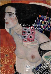 Venezia. Ca' Pesaro. Galleria internazionale di arte moderna. Ediz. illustrata libro
