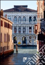 Venezia. Ca' Pesaro. Il palazzo. Le collezioni. Ediz. illustrata libro