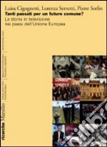 Tanti passati per un futuro comune? La storia in televisione nei paesi dell'Unione europea libro