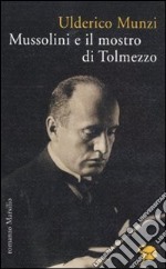 Mussolini e il mostro di Tolmezzo libro