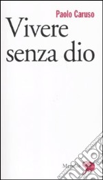 Vivere senza dio libro