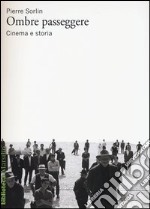 Ombre passeggere. Cinema e storia libro