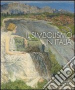 Il simbolismo in Italia. Catalogo della mostra (Padova, 1 ottobre 2011-12 febbraio 2012). Ediz. illustrata