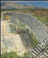 Il simbolismo in Italia. Catalogo della mostra (Padova, 1 ottobre 2011-12 febbraio 2012). Ediz. illustrata libro