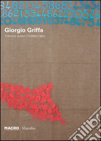 Giorgio Griffa. Canone Aureo. Ediz. illustrata libro