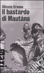 Il bastardo di Mautàna libro