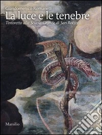 La luce e le tenebre. Ediz. illustrata