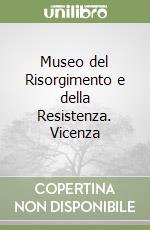 Museo del Risorgimento e della Resistenza. Vicenza