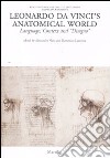 Leonardo da Vinci's anatomical world. Language, context and «disegno». Ediz. illustrata libro