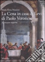 La cena in casa Levi di Paolo Veronese. Il processo riaperto. Ediz. illustrata libro