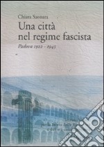 Una Città nel regime fascista. Padova 1922-1943