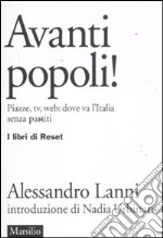 Avanti popoli! Piazze, tv, web: dove va l'Italia senza partiti libro