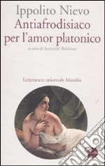 Antiafrodisiaco per l'amor platonico libro