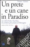 Un Prete e un cane in paradiso. La vita di don Fuschini, lo scrittore più amato di Romagna libro