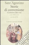 Storie di conversione. (Confessioni, Libro VIII). Testo latino a fronte libro