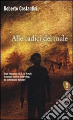 Alle radici del male. La Trilogia del male. Vol. 2 libro