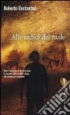 Alle radici del male. La Trilogia del male. Vol. 2 libro