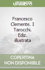 Francesco Clemente. I Tarocchi. Ediz. illustrata