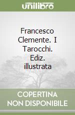 Francesco Clemente. I Tarocchi. Ediz. illustrata libro