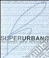 Superurbano. Sustainable urban regeneration. Catalogo della mostra. Ediz. italiana e inglese libro