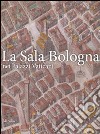 La sala Bologna nei palazzi Vaticani. Ediz. illustrata libro
