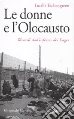 Le donne e l'olocausto. Ricordi dall'inferno dei lager