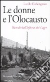 Le donne e l'olocausto. Ricordi dall'inferno dei lager libro