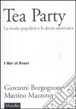 Tea party. La rivolta populista e la destra americana