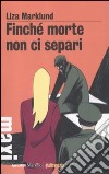 Finché morte non ci separi. Le inchieste di Annika Bengtzon. Vol. 7 libro