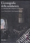 L'iconografia della solidarietà. La mediazione delle immagini (secoli XIII-XVIII) libro