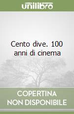 Cento dive. 100 anni di cinema libro