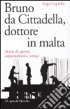 Bruno da Cittadella, dottore in malta. Storie di operai, imprenditori e artisti libro