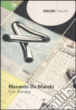 Riccardo De Marchi. Fori Romani. Catalogo della mostra (Roma, 25 giugno, 30 ottobre 2011). Ediz. italiana e inglese libro