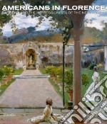 Americans in Florence. Sargent and the American impressionists. Catalogo della mostra (Firenze, 3 marzo-15 luglio 2012). Ediz. illustrata libro