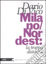 Milano/Nordest: la troppa distanza libro